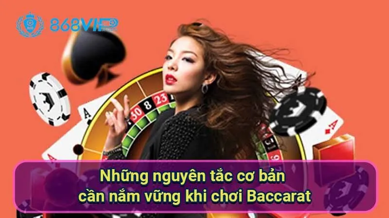 Baccarat - Trò Chơi Cổ Điển Với Chiến Thuật Đỉnh Cao 4 nhung-nguyen-tac-co-ban-can-nam-vung-khi-choi-baccarat