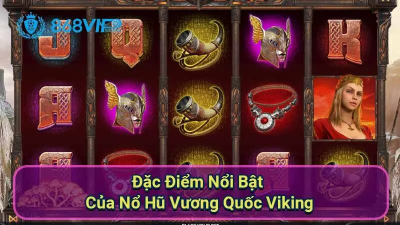 dac-diem-noi-bat-cua-no-hu-vuong-quoc-viking
