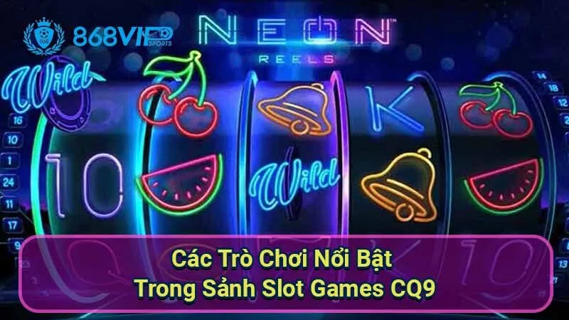 Sảnh Slot Games CQ9 - Khám Phá Nơi Giải Trí Đỉnh Cao Thú Vị 3 cac-tro-choi-noi-bat-trong-sanh-slot-games-cq9