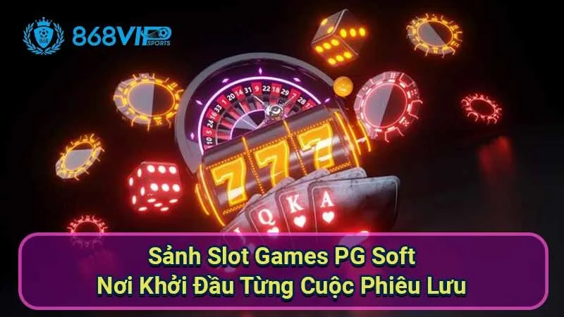 Sảnh Slot Games PG Soft - Khám Phá Một Thế Giới Màu Sắc 2 sanh-slot-games-pg-soft---noi-khoi-dau-tung-cuoc-phieu-luu