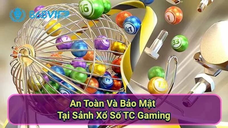 Sảnh Xổ Số TC Gaming - Giải Trí Đỉnh Cao Và Cơ Hội Thắng Lớn 3 an-toan-va-bao-mat-tai-sanh-xo-so-tc-gaming