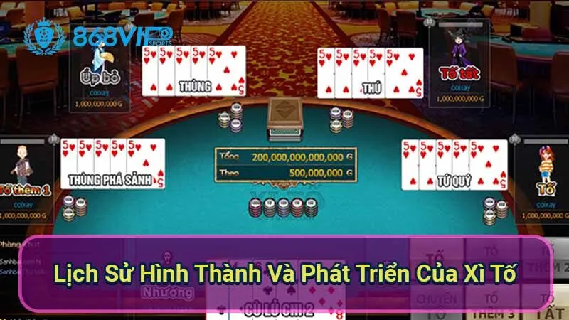 Xì Tố - Trò Chơi Cảm Xúc Và Chiến Thuật 2 lich-su-hinh-thanh-va-phat-trien-cua-xi-to